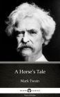 A Horse's Tale by Mark Twain (Illustrated)