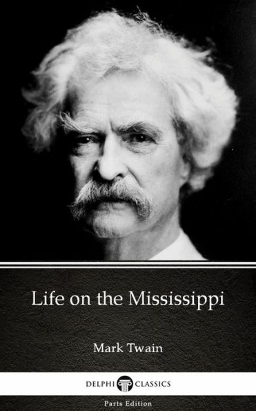 Life on the Mississippi by Mark Twain (Illustrated)
