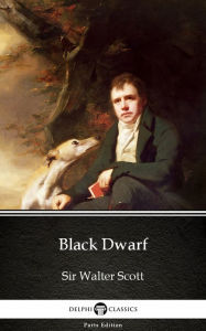 Title: Black Dwarf by Sir Walter Scott (Illustrated), Author: Sir Walter Scott