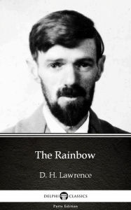 Title: The Rainbow by D. H. Lawrence (Illustrated), Author: D. H. Lawrence