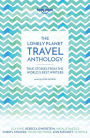 Lonely Planet The Lonely Planet Travel Anthology: True stories from the world's best writers