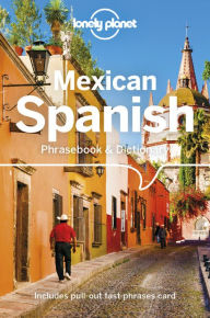 Title: Lonely Planet Mexican Spanish Phrasebook & Dictionary, Author: Cecilia Carmona