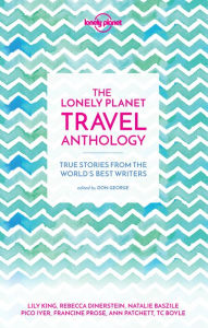 Title: The Lonely Planet Travel Anthology, Author: T. C. Boyle