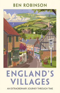 Title: England's Villages: An Extraordinary Journey Through Time, Author: Dr Ben Robinson
