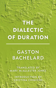 Title: The Dialectic of Duration, Author: Gaston Bachelard