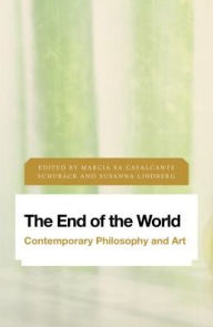 Title: The End of the World: Contemporary Philosophy and Art, Author: Marcia Sa Cavalcante Schuback