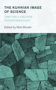 Title: The Kuhnian Image of Science: Time for a Decisive Transformation?, Author: Moti Mizrahi