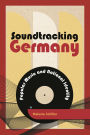 Soundtracking Germany: Popular Music and National Identity