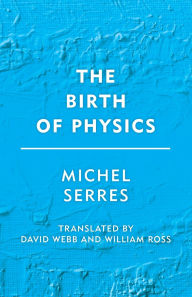 Title: The Birth of Physics, Author: Michel Serres