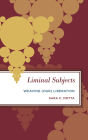 Liminal Subjects: Weaving (Our) Liberation