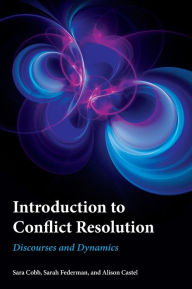 Book downloader for iphone Introduction to Conflict Resolution: Discourses and Dynamics by Sara Cobb, Sarah Federman, Alison Castel 9781786608512 English version