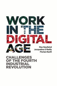 Title: Work in the Digital Age: Challenges of the Fourth Industrial Revolution, Author: Max Neufeind