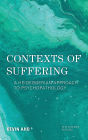 Contexts of Suffering: A Heideggerian Approach to Psychopathology