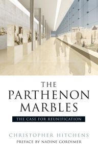 Title: The Parthenon Marbles: The Case for Reunification, Author: Christopher Hitchens