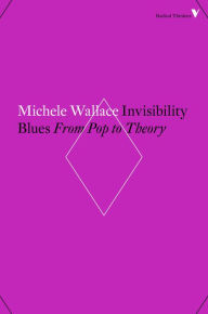 Title: Invisibility Blues: From Pop to Theory, Author: Michele Wallace