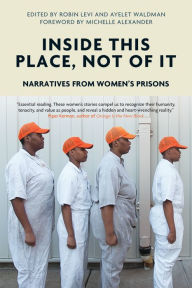 Title: Inside This Place, Not of It: Narratives from Women's Prisons, Author: Ayelet Waldman