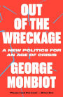 Out of the Wreckage: A New Politics for an Age of Crisis