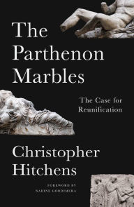 Title: The Parthenon Marbles: The Case for Reunification, Author: Christopher Hitchens