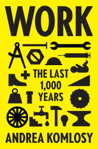 Title: Work: The Last 1,000 Years, Author: Andrea Komlosy