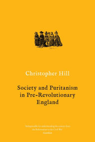 Title: Society and Puritanism in Pre-revolutionary England, Author: Christopher Hill