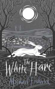 Title: The White Hare: A West Country Coming-of-Age Mystery, Author: Michael Fishwick
