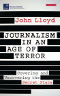 Journalism in an Age of Terror: Covering and Uncovering the Secret State