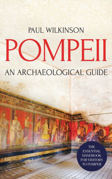 Pompeii: An Archaeological Guide