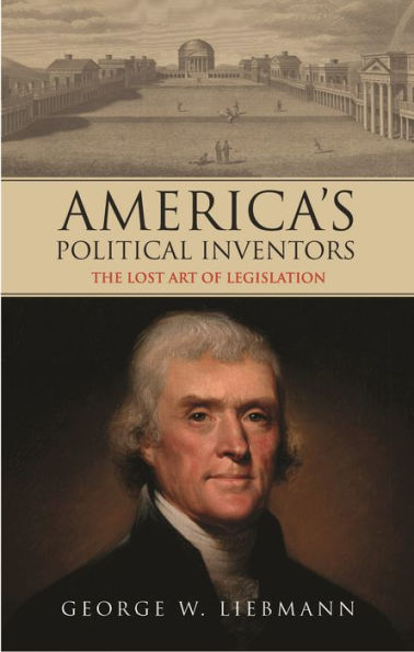 America's Political Inventors: The Lost Art of Legislation