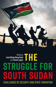 Title: The Struggle for South Sudan: Challenges of Security and State Formation, Author: Paul Collier
