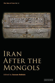 Title: Iran After the Mongols, Author: Sussan Babaie