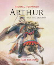 Title: Arthur, High King of Britain, Author: Michael Morpurgo