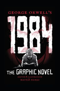 Title: George Orwell's 1984: The Graphic Novel, Author: George Orwell