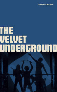 Title: Velvet Underground, Author: Chris Roberts