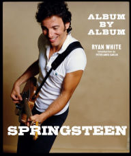 Title: Springsteen: Album by Album, Author: Ryan White
