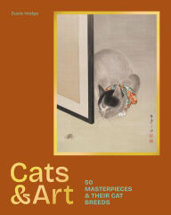 Title: Cats & Art: 50 masterpieces & their cat breeds, Author: Susie Hodge