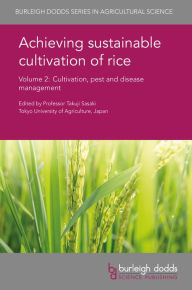 Title: Achieving sustainable cultivation of rice Volume 2: Cultivation, pest and disease management, Author: Takuji Sasaki