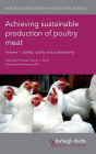 Achieving sustainable production of poultry meat Volume 1: Safety, quality and sustainability