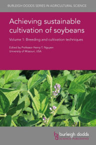 Title: Achieving sustainable cultivation of soybeans Volume 1: Breeding and cultivation techniques, Author: Henry T. Nguyen