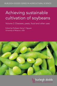 Title: Achieving sustainable cultivation of soybeans Volume 2: Diseases, pests, food and other uses, Author: Henry T. Nguyen