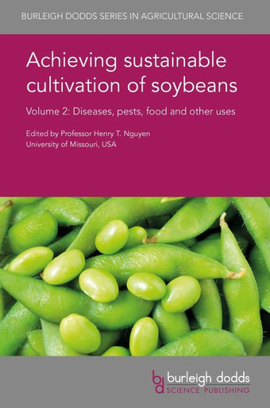 Achieving sustainable cultivation of soybeans Volume 2: Diseases, pests, food and other uses