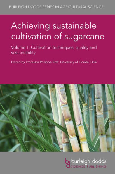 Achieving sustainable cultivation of sugarcane Volume 1: Cultivation techniques, quality and sustainability
