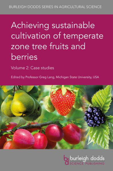 Achieving sustainable cultivation of temperate zone tree fruits and berries Volume 2: Case studies