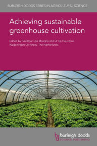 Title: Achieving sustainable greenhouse cultivation, Author: Leo F. M. Marcelis