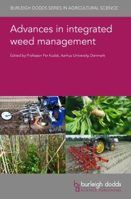 Title: Advances in integrated weed management, Author: Per Kudsk