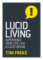 Lucid Living: Experience Your Life Like a Lucid Dream