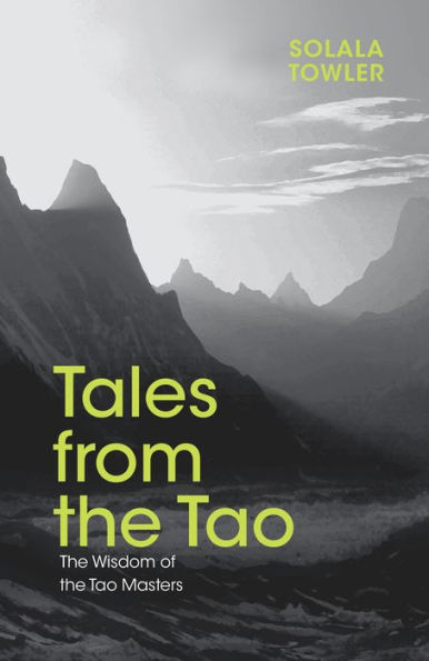 Tales from the Tao: The Wisdom of the Taoist Masters