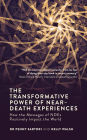 The Transformative Power of Near-Death Experiences: How the Messages of NDEs Can Positively Impact the World