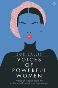 Title: Voices of Powerful Women: Words of Wisdom from 40 of the World's Most Inspiring Women, Author: Zoe Sallis