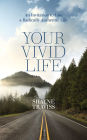 Your Vivid Life: An Invitation to Live a Radically Authentic Life