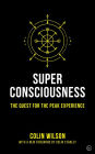 Super Consciousness: The Quest for the Peak Experience